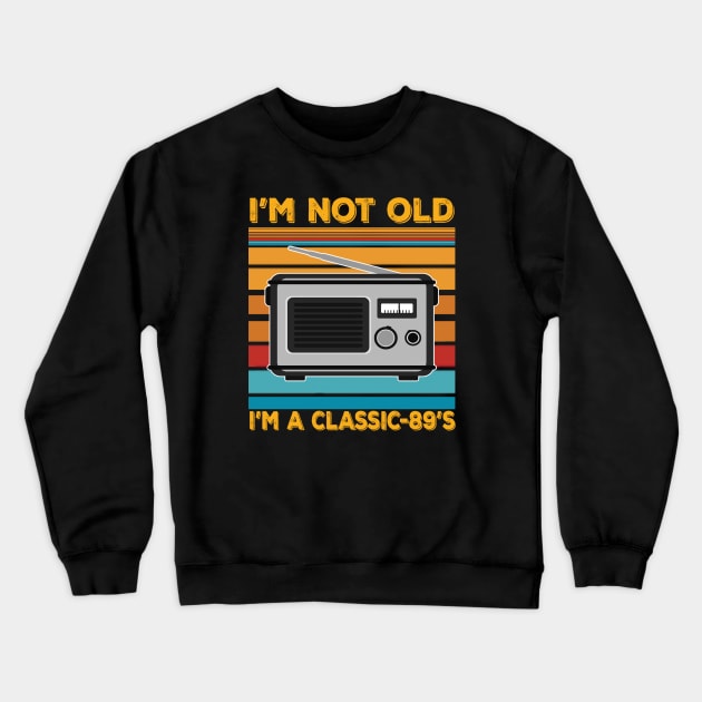 im not old im a classic 89s Crewneck Sweatshirt by thexsurgent